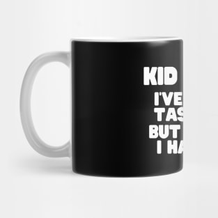 I've Never Tasted It But I Know I Hate It Mug